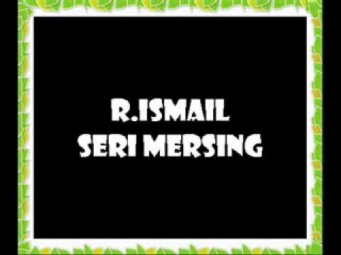 R.Ismail - Seri Mersing