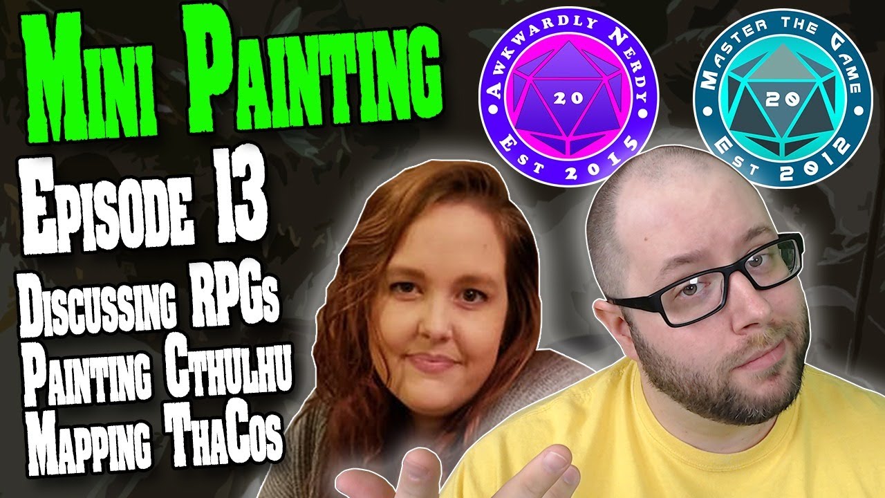 Mini Painting With Juce & Paula Painting Cthulhu, Discussing Gaming, and Maps Episode 13