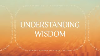 Understanding Wisdom
