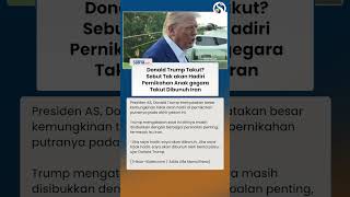 Trump Takut? Sebut Tak Ingin Hadiri Pernikahan Anak gegara Khawatir Dibunuh Agen Iran