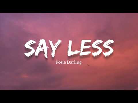 Rosie Darling - Say Less Lyrics