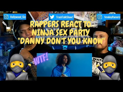 Rappers React To Ninja Sex Party "Danny Don't You Know"!!!