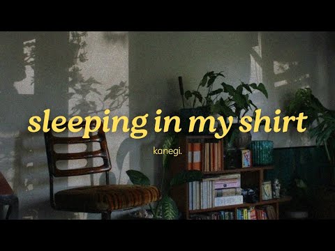 Sleeping In My Shirt - kanegi