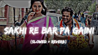 Download lagu Sakhi Re War Pa Gaini (Slowed  Reverb) ||Khesari Lal Yadav, Kajal Raghwani ||Bhojpuri || mp3