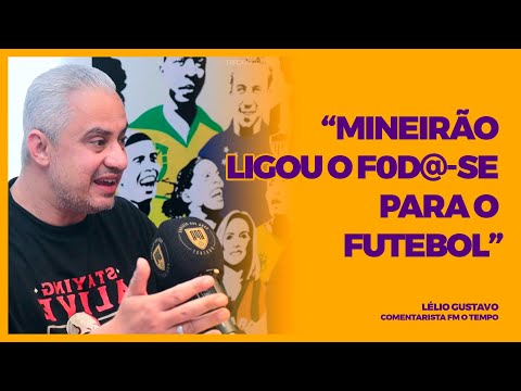 LÉLIO GUSTAVO - "MINEIRÃO LIGOU O FOD@-SE PARA O FUTEBOL"