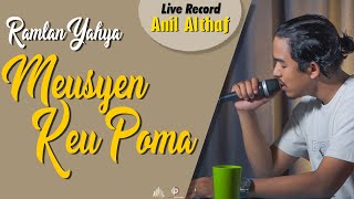 Download lagu #170 Ramlan Yahya - Meusyen Keu Poma | Live Cover By Anil Althaf [LIVE RECORD] [MONODIE] mp3