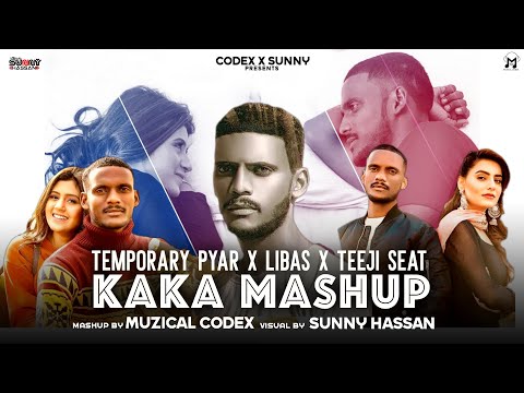 Temporary Pyar X Libaas X Teeji Seat (Kaka Mashup)-Muzical Codex | Sunny Hassan | Latest Mashup 2021