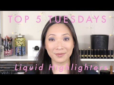 TOP 5 TUESDAYS - Liquid Highlighters