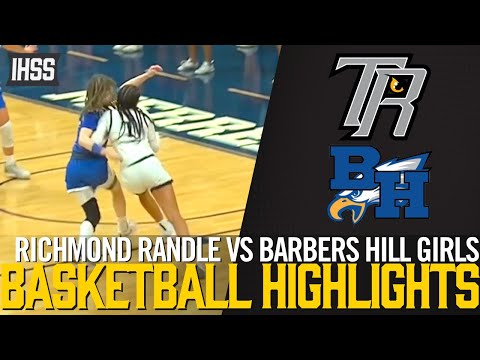 Richmond Randle vs Barbers Hill- 2023 Week 27 Girls Basketball Highlights