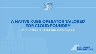 A Native Kube Operator for Cloud Foundry