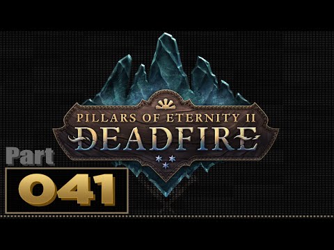 Let's Play: Pillars of Eternity 2: Deadfire - Part 41