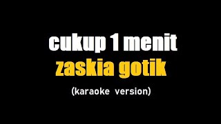 Download lagu (karaoke) cukup 1 menit - zaskia gotik , lirik mp3