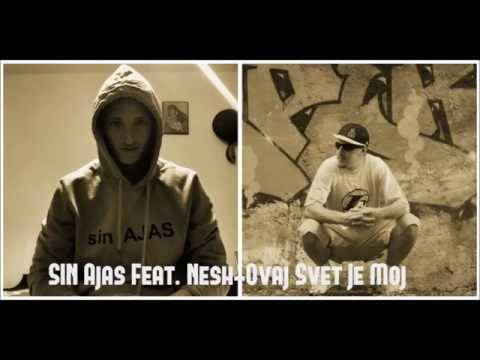 SIN Ajas Feat.  Nesh - Ovaj Svet Je Moj