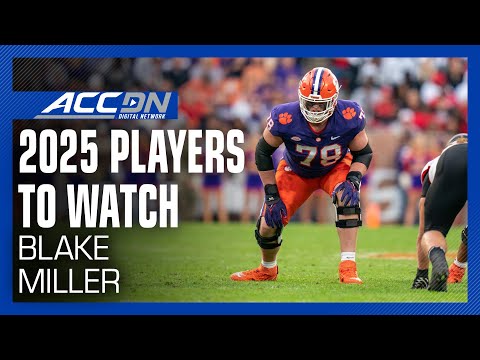 Clemson T Blake Miller | 2025 Players To Watch