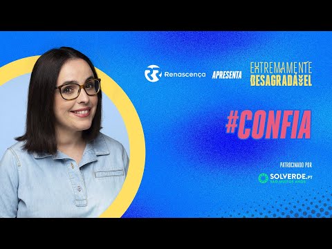 #Confia - Extremamente Desagradável