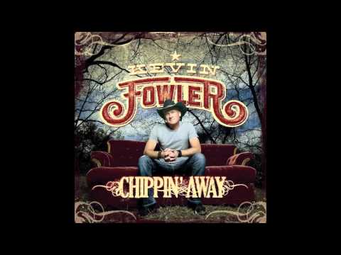 Chippin' Away - Kevin Fowler