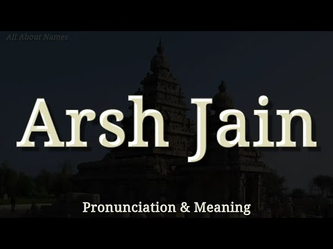 Arsh Jain: Pronunciation and Meaning 