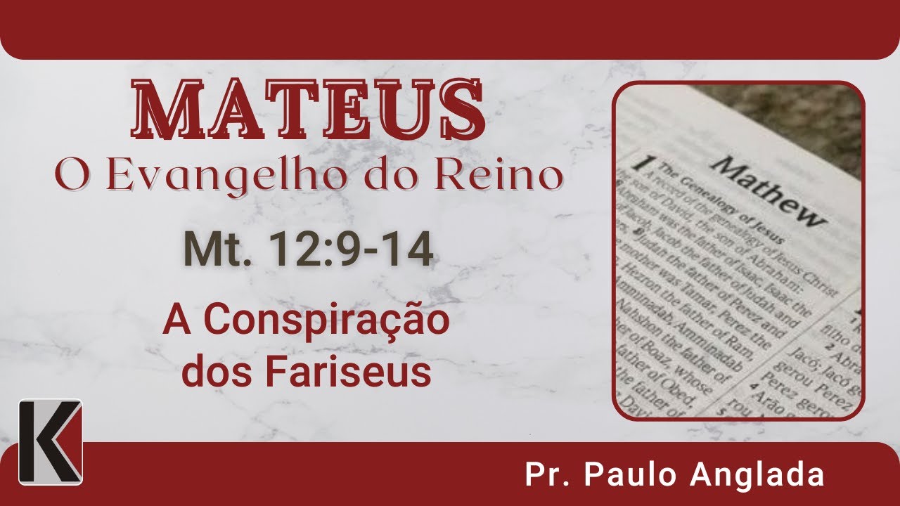 Mateus 12:9-14 MSG 73 - A Conspiração dos Fariseus