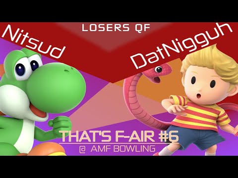 That's F-air #6 | Losers Quarters - Nitsud vs. DatNigguh