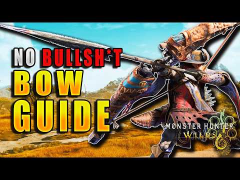 The ULTIMATE Bow Guide for Monster Hunter Wilds (TU4)