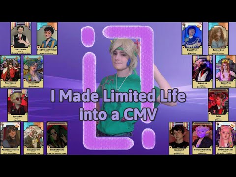 I Turned Limited Life into a CMV!