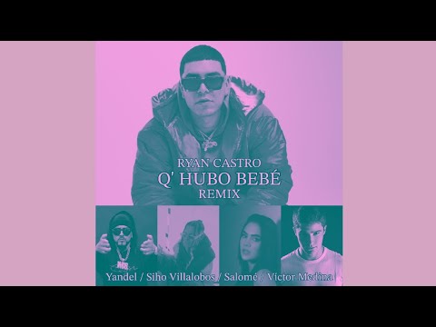 Q' HUBO BEBÉ (REMIX) - Ryan Castro feat. Yandel, Siho Villalobos, Salomé & Víctor Medina