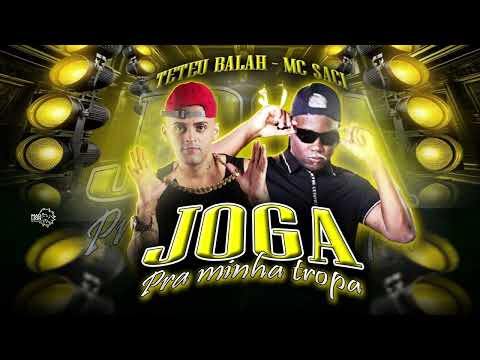 Teteu Balah, Mc Saci - Joga Pra Minha Tropa