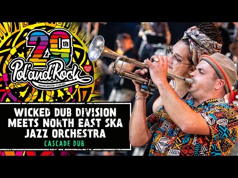 Wicked Dub Division meets North East Ska Jazz Orchestra - Cascade Dub #polandrock2023