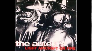 The Auteurs - Light Aircraft On Fire