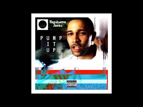 Handsome Jones- PUMP IT UP