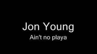 Jon Young Ain't no playa
