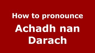 How to pronounce Achadh Nan Darach