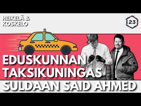 , title : 'Eduskunnan taksikuningas Suldaan Said Ahmed | Jakso 443 | Heikelä & Koskelo 23 minuuttia'