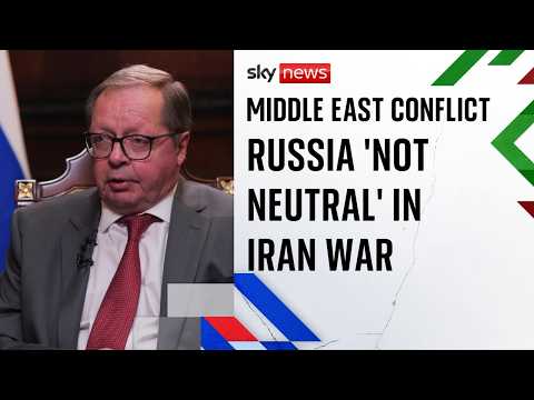 Russian ambassador to UK says Russia 'not neutral' in Iran war