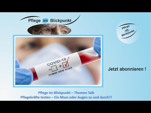Pflege im Blickpunkt # 027 - Pflegekräfte testen – Ein Muss oder Augen zu und durch?! *Themen Talk*