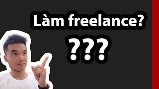 Làm freelance lập trình, sướng hay khổ, chuyển từ fulltime sang freelance như thế nào?