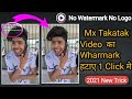 Mx Takatak कि Video का Logo Wharmark कैसे हटाए How To Recover Mx Takatak Wha