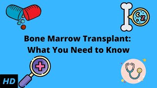 Bone Marrow Transplant: What You Need to Know
