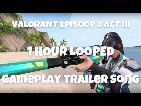 Picture Perfect - 1 HOUR LOOPED - VALORANT Episode 2 Act III - Gameplay Trailer Song