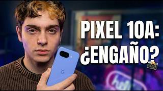 La cruda realidad del Google Pixel 10a. ¿La mejor cámara de la gama media?