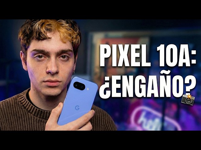 La cruda realidad del Google Pixel 10a. ¿La mejor cámara de la gama media?
