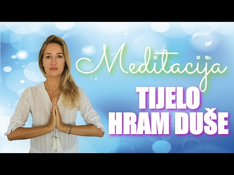Meditacija za opuštanje i iscjeljenje Tijelo hram duše za zdravlje, pomlađivanje s energijom