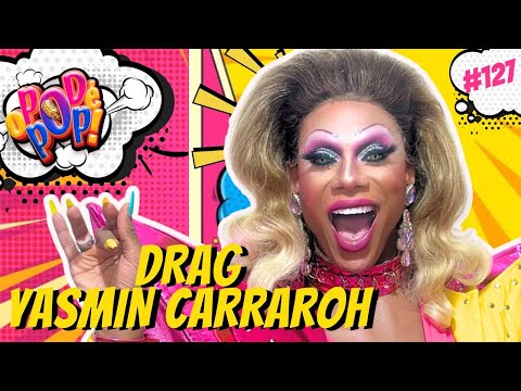 DRAG YASMIM CARRAROH- O POD É POP  #PODCAST #VIDEOCAST #ENTRETERIMENTO