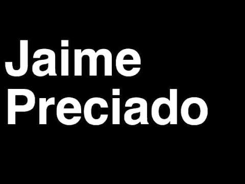 How to Pronounce Jaime Preciado