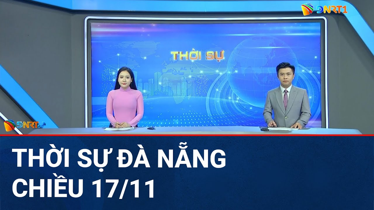 🔴 [TRỰC TIẾP] Thời sự Đà Nẵng ngày 17/11 | Tin tức thời sự tổng hợp mới nhất hôm nay