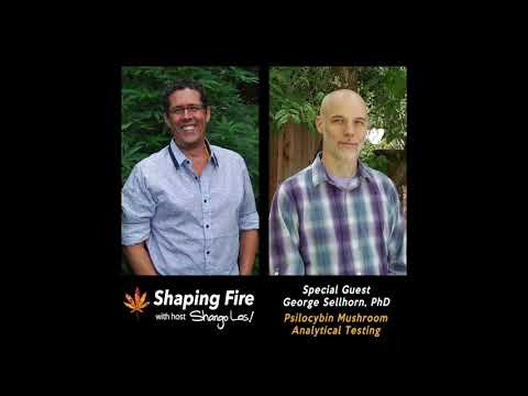 Shaping Fire Ep 95 - Psilocybin Mushroom Analytical Testing with guest George Sellhorn PhD
