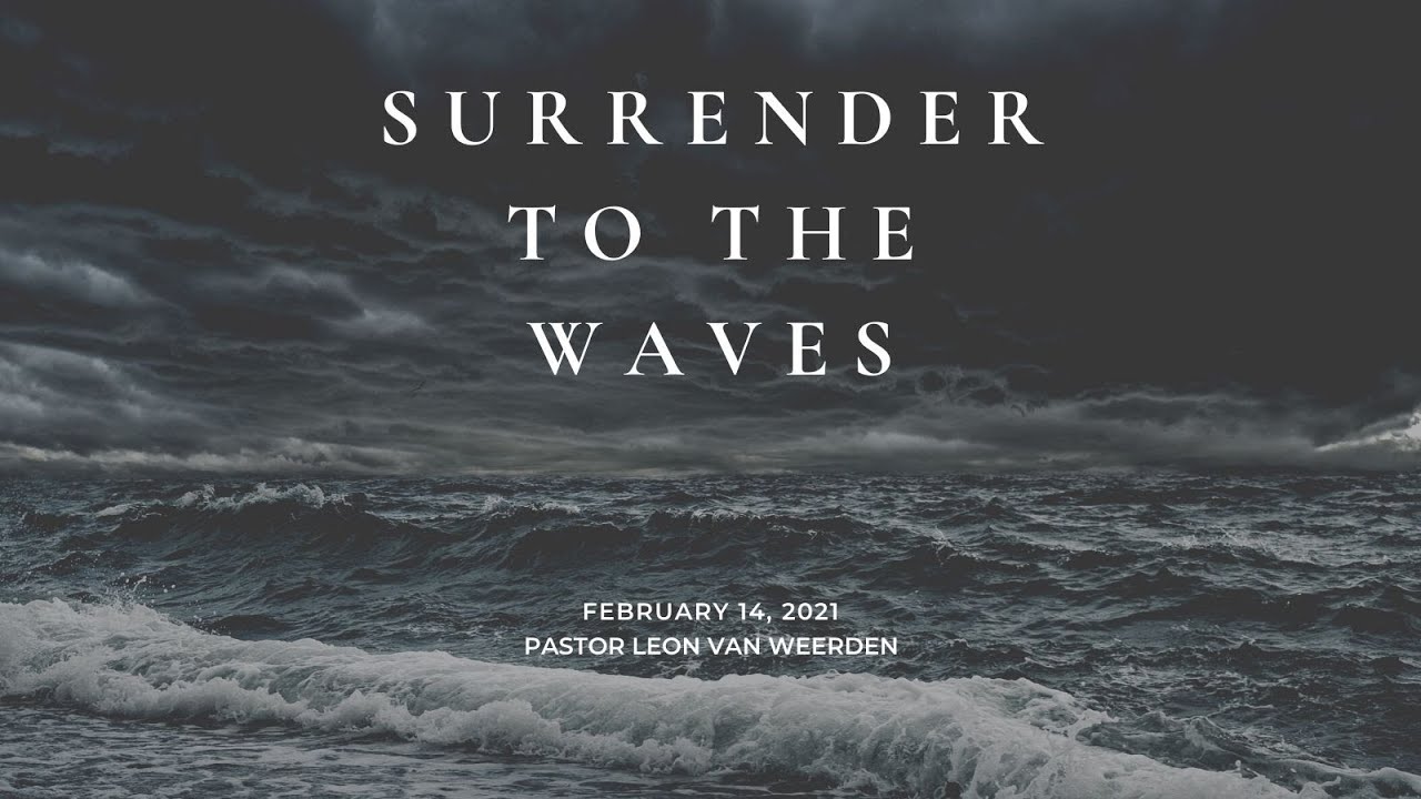 2021-02-14 Surrender to the Waves
