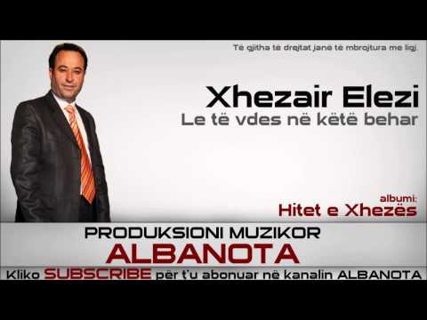 Xhezair Elezi - Le të vdes në ket behar