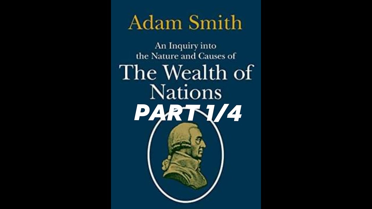 Adam Smith's "The Wealth of Nations" (Part 1/4)