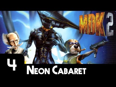 MDK2 - Episode 4 | Neon Cabaret